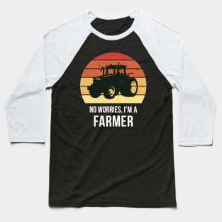 No worries i'm a farmer Baseball T-Shirt